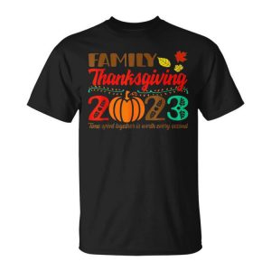 Family Thanksgiving 2023 Time Spent Together Is Worth Unisex T-Shirt