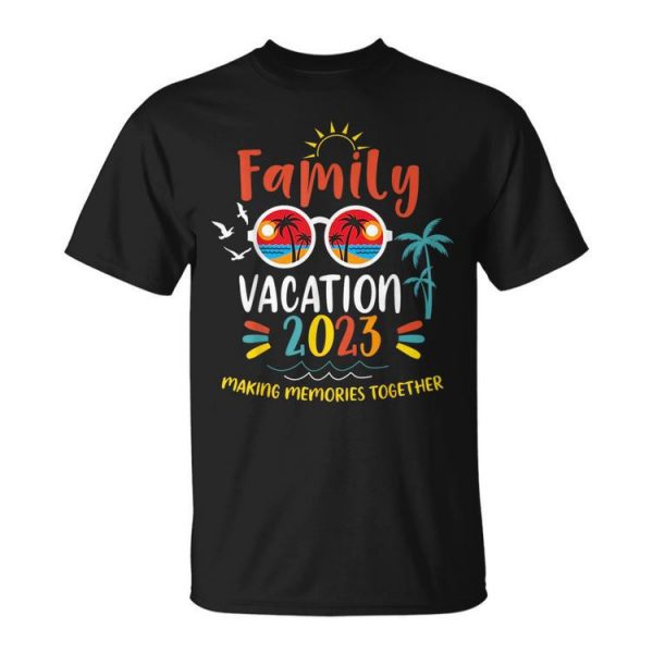 Family Vacation 2023 Making Memories Together Funny Vacation Unisex Unisex T-Shirt