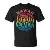 Family Vacation Hawaii Making Memories Together Summer 2023 Unisex Unisex T-Shirt