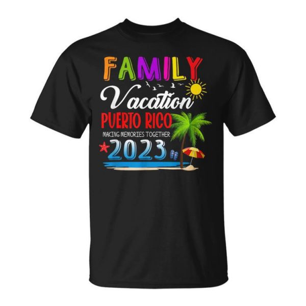 Family Vacation Puerto Rico Making Memories Together 2023 Family Vacation Funny Designs Funny Gifts Unisex Unisex T-Shirt