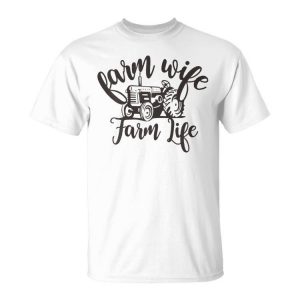 Farm Wife Farm Life | Farmer Wife Gift For Womens Unisex Unisex T-Shirt