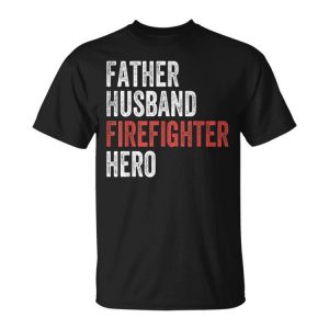 Father Husband Firefighter Hero Dad Fireman Gift Gift For Mens Unisex Unisex T-Shirt