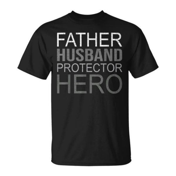 Father Husband Protector Hero Fathers Day Funny Dad Gift Unisex Unisex T-Shirt