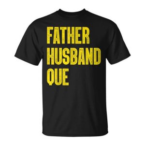 Father Husband Que Unisex Unisex T-Shirt