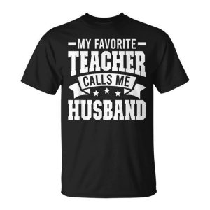 Favorite Teacher Calls Me Husband Of A Teacher Husband Gift For Mens Gift For Women Unisex Unisex T-Shirt