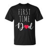 First Time Dad Anniversary Best 1St Daddy Gift Fathers Day Unisex Unisex T-Shirt