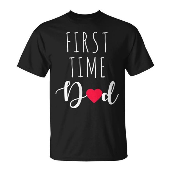 First Time Dad Anniversary Best 1St Daddy Gift Fathers Day Unisex Unisex T-Shirt