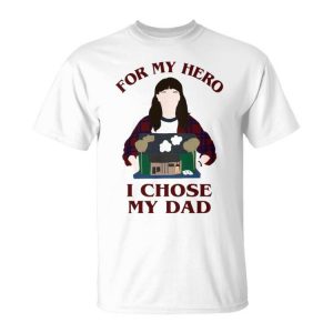 For My Hero I Chose My Dad Unisex Unisex T-Shirt