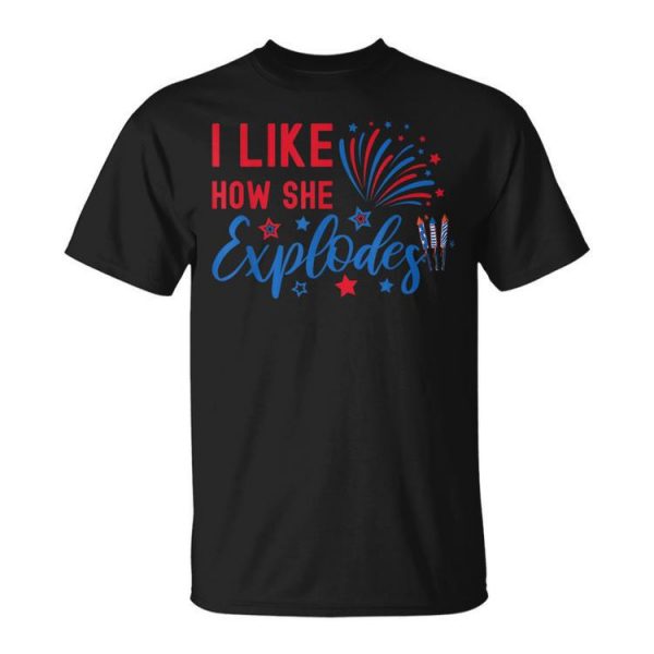 Funny 4Th Of July Couple I Like How She Explodes Patriotic Patriotic Funny Gifts Unisex Unisex T-Shirt