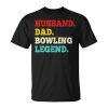 Funny Bowler Husband Dad Bowling Legend Fathers Day Unisex Unisex T-Shirt