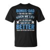 Funny Fathers Day Bonus Dad Gift From Daughter Son Wife Unisex Unisex T-Shirt