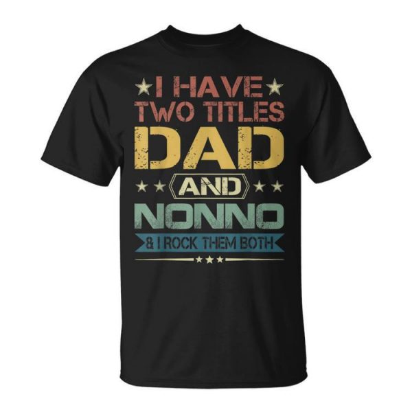 Funny Fathers Day Dad And Nonno Gift From Daughter Son Wife Gift For Mens Unisex Unisex T-Shirt