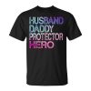 Funny Husband Daddy Protector Hero Fathers Day For Dad Unisex Unisex T-Shirt