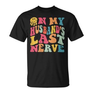 Funny On My Husbands Last Nerve On Back Groovy Retro Unisex Unisex T-Shirt