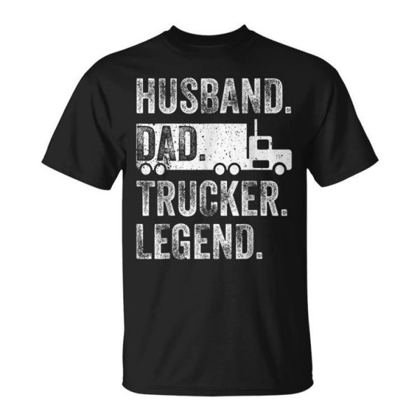 Funny Truck Driver Trucking Men Husband Dad Trucker Legend Unisex Unisex T-Shirt