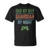 Gamer Husband Dad By Day Guardian By Night Video Gaming Unisex T-Shirt