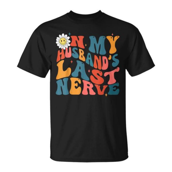 Groovy On My Husbands Last Nerve Retro Unisex Unisex T-Shirt