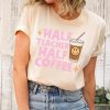 Half Teacher Half Coffee Repeat Teacher Life Coffee Lover Shirt ETS1083