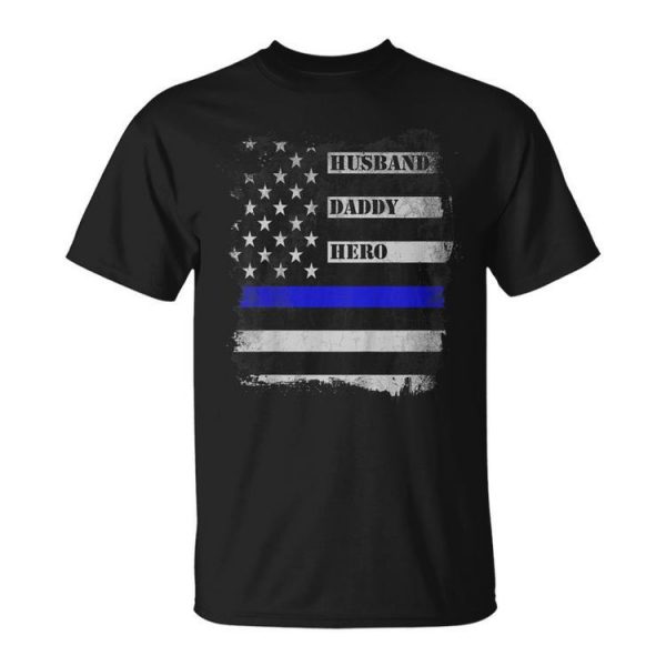 Husband Daddy Hero Police Officer Sheriff Fathers Day Shirt Unisex Unisex T-Shirt