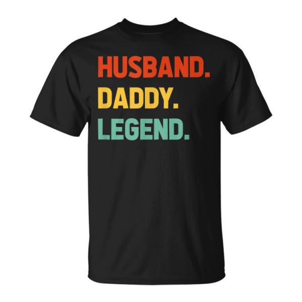 Husband Daddy Legend Funny Fathers Day For Daddy Best Dad Unisex Unisex T-Shirt