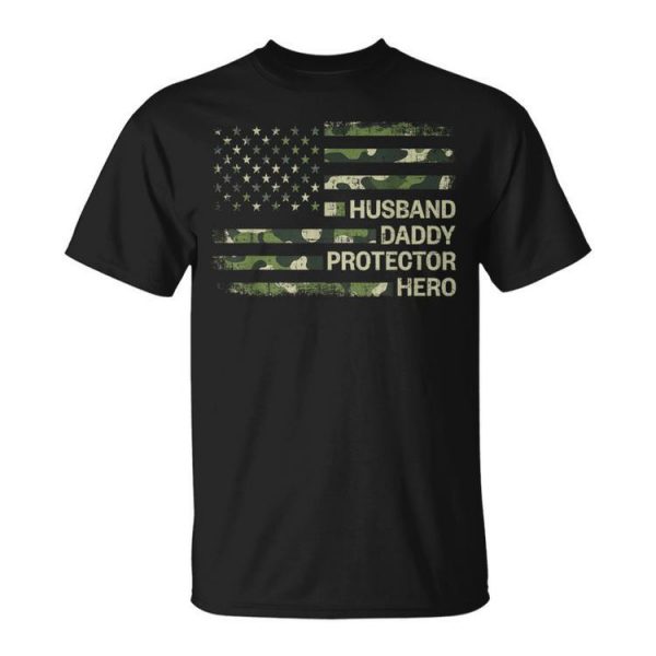 Husband Daddy Protector Hero Camouflage Flag Dad Fathers Day Unisex T-Shirt