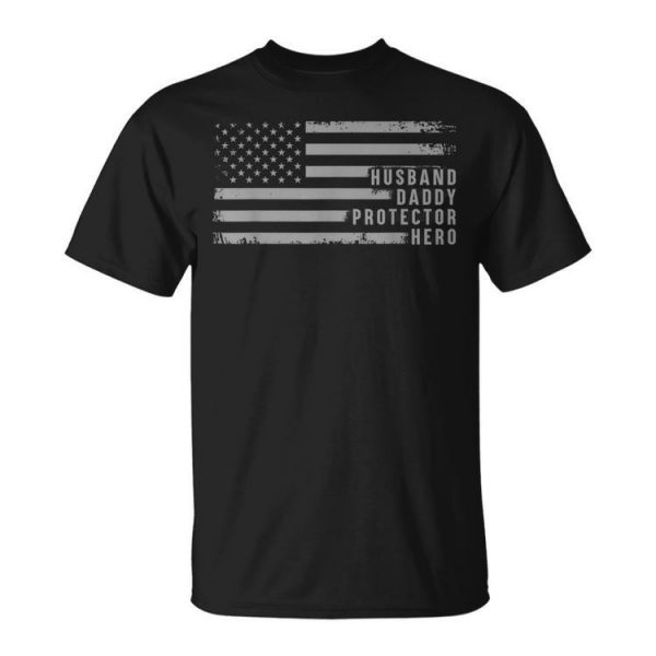 Husband Daddy Protector Hero Fathers Day American Flag Mens Unisex T-Shirt