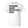 Husband Daddy Protector Hero Fathers Day Dad Funny Father Unisex Unisex T-Shirt