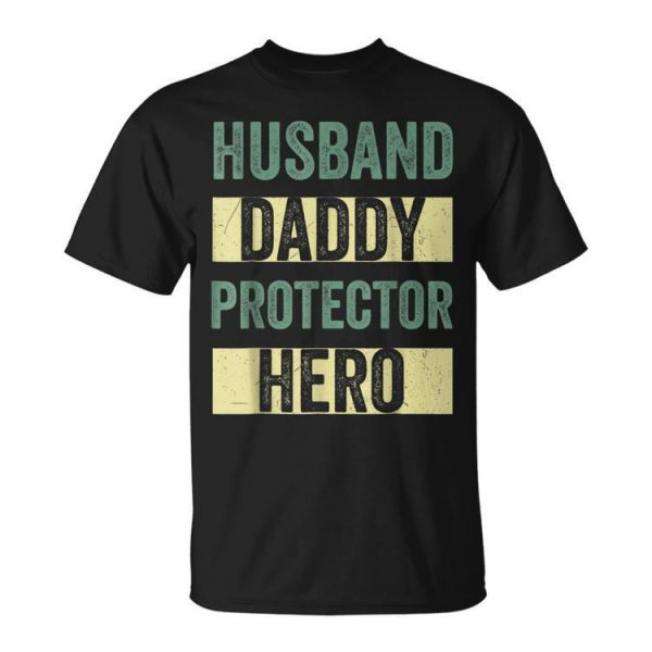 Husband Daddy Protector Hero Fathers Day For Dad Wife Unisex Unisex T-Shirt