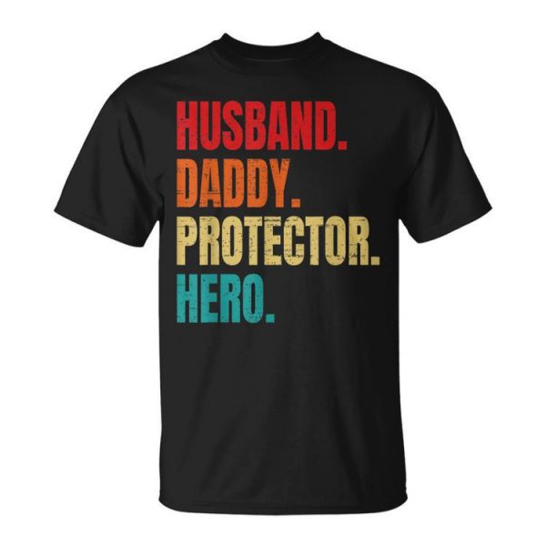 Husband Daddy Protector Hero Fathers Day Husband Birthday Unisex Unisex T-Shirt