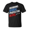 Husband Daddy Protector Hero Funny Gift Dad Father Unisex Unisex T-Shirt