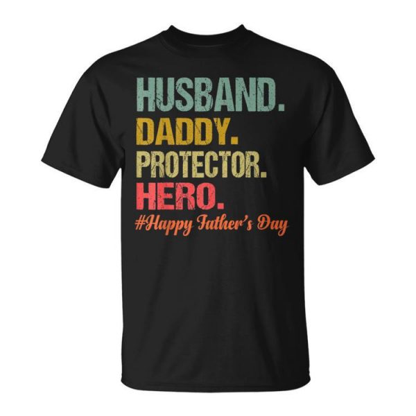 Husband Daddy Protector Hero Happy Fathers Day Dad Gift For Mens Unisex Unisex T-Shirt