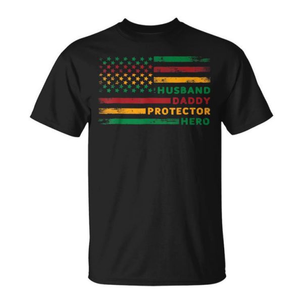 Husband Daddy Protector Hero Usa Flag Father Day Junenth Unisex Unisex T-Shirt