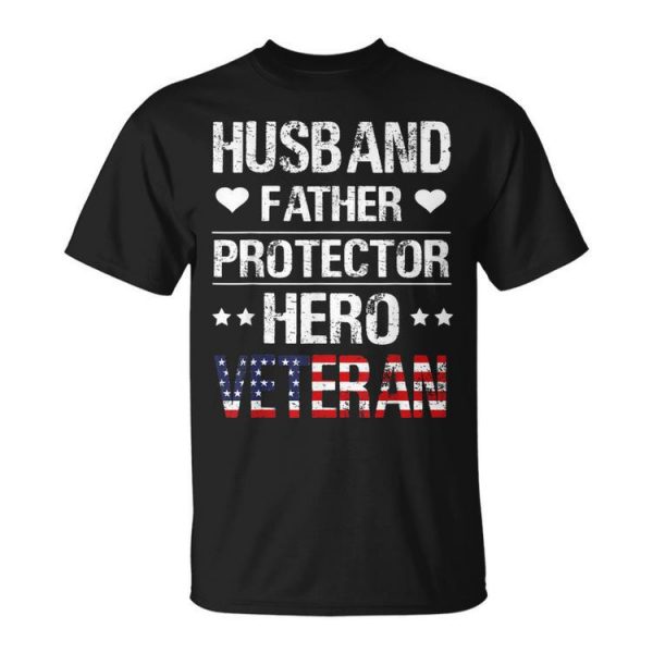 Husband Father Protector Hero Veteran Fathers Day Unisex Unisex T-Shirt