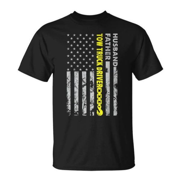 Husband Father Tow Truck Driver American Flag Towing Dad Unisex Unisex T-Shirt