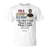 Husband Im A Grumpy Old Man I Do What I Want When I Want Unisex Unisex T-Shirt