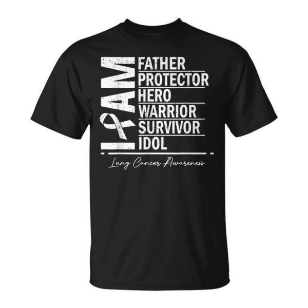 I Am Father Hero Warrior Survivor Lung Cancer Awareness Unisex Unisex T-Shirt