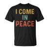 I Come In Peace I'm Peace Couples Matching Unisex T-Shirt