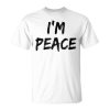 I Come In Peace I'm Peace Matching Couples Unisex T-Shirt