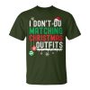 I Don't Do Matching Christmas Outfits Xmas Family Couples Unisex T-Shirt