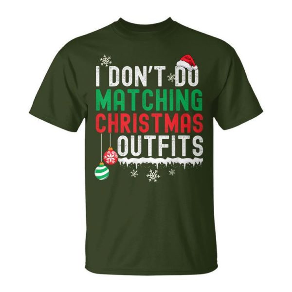 I Don't Do Matching Christmas Outfits Xmas Family Couples Unisex T-Shirt