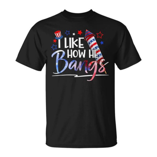 I Like How He Bangs 4Th Of July Matching Couple Funny Unisex Unisex T-Shirt