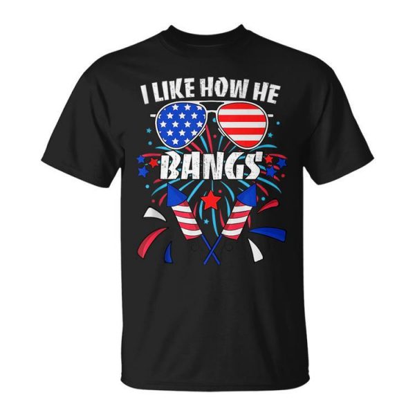 I Like How He Bangs 4Th Of July Matching Couples Unisex Unisex T-Shirt