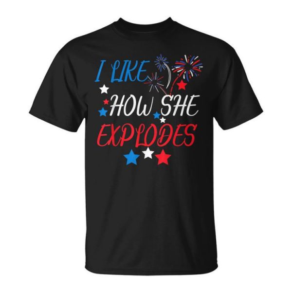 I Like How She Explodes Fireworks Funny Couple 4Th Of July Unisex Unisex T-Shirt