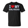 I Love My Girlfriend Gf Heart My Girlfriend Couple Gf Unisex T-Shirt