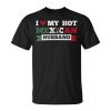 I Love My Hot Mexican Husband Mexico Wife Gift For Women Unisex Unisex T-Shirt