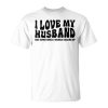 I Love My Husband But Sometimes I Wanna Square Up Funny Wife Unisex Unisex T-Shirt