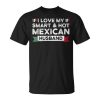 I Love My Smart & Hot Mexican Husband Mexico Wife Gift For Women Unisex Unisex T-Shirt