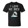 I Love My Wife Kite Surfing Unisex T-Shirt