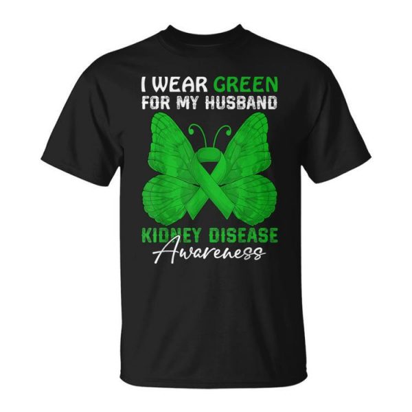 I Wear Green For My Husband Kidney Disease Awareness Day Unisex T-Shirt