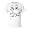 I Wish You Lived Next Door Valentine Couple Love Unisex T-Shirt